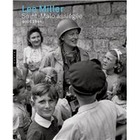 Lee Miller. Saint-Malo assiégée. Août 1944
