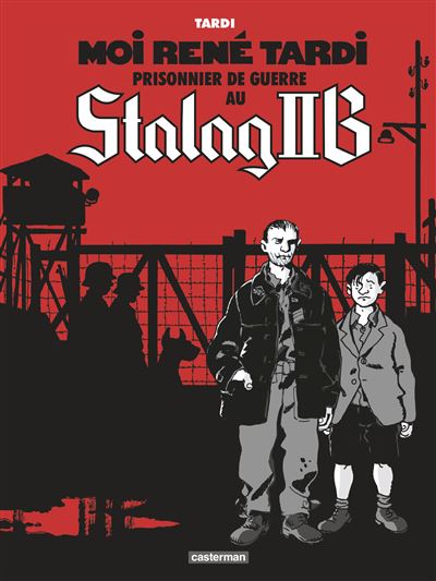 Moi René Tardi, prisonnier de guerre au Stalag IIB - 1. Tome 1