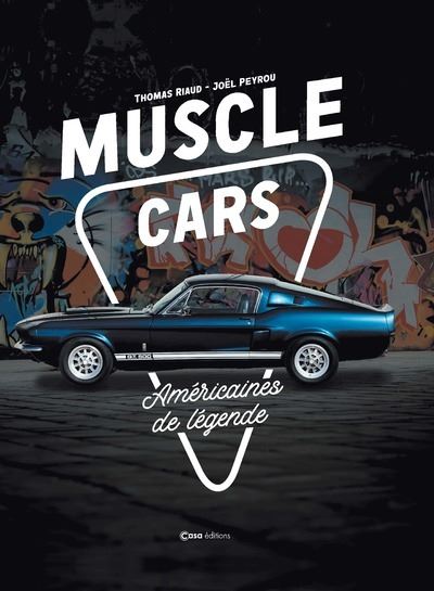 Muscle Cars - Américaines de légende - Thomas Riaud - Casa - relié - Beau livre - Casa