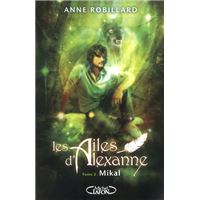 Les Ailes d'Alexanne T02 Mikal - Tome 2