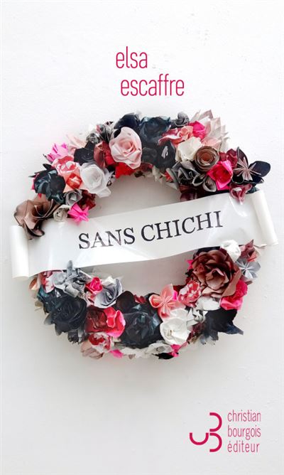 Sans chichi - Elsa Escaffre - Bourgois - broché - Roman