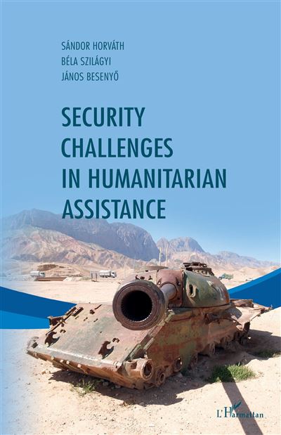 Security challenges in humanitarian assistance - broché - Janos Besenyo ...