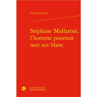 Stéphane Mallarmé, l'homme poursuit noir sur blanc - 1