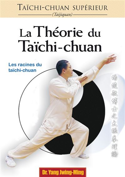 Taïchi-chuan supérieur: La théorie du Taïchi-chuan Les racines du Taïchi-chuan - Jwing-Ming Yang - Budo Eds - broché - Beau livre