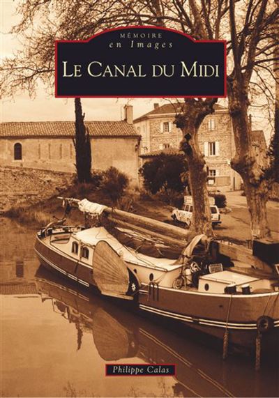 Canal du Midi (Le) - Philippe Calas - Nouvelles Editions Sutton - broché - Beau livre