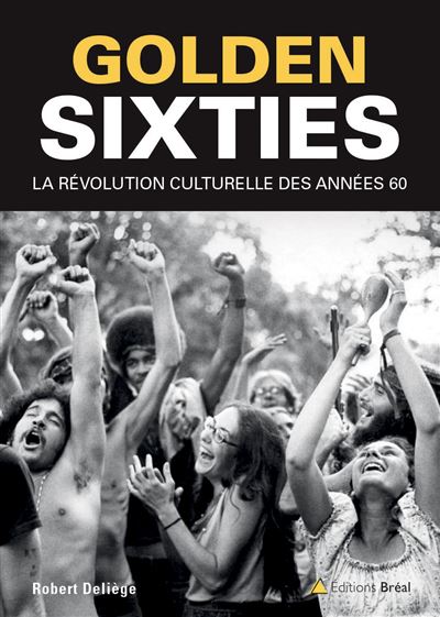 Golden sixties : La révolution culturelle des années 60 - Robert Deliege (2023)