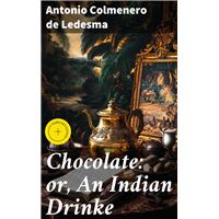 Chocolate: or, An Indian Drinke