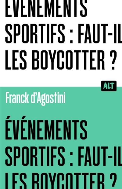 Événements sportifs : faut-il les boycotter ? Collection ALT - Franck D'Agostini - broché