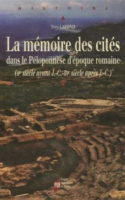 Memoire des cites. le peloponnese d epoque romaine (iie siecle av j-c - iiie sie -  Pur - broché
