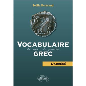 Vocabulaire grec – du mot à la pensée – L'abrégé - broché - Joëlle