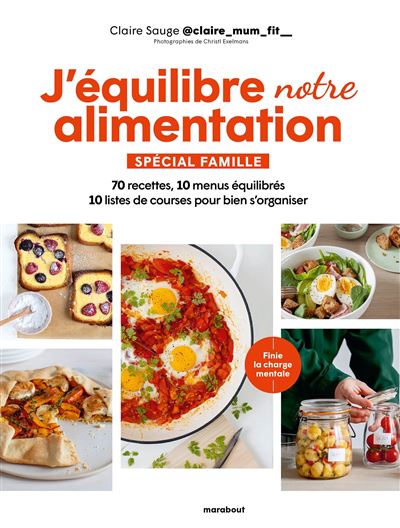 J'équilibre mon alimentation Spécial famille: 70 recettes, 10 menus équilibrés, 10 listes de courses pour bien s'organiser