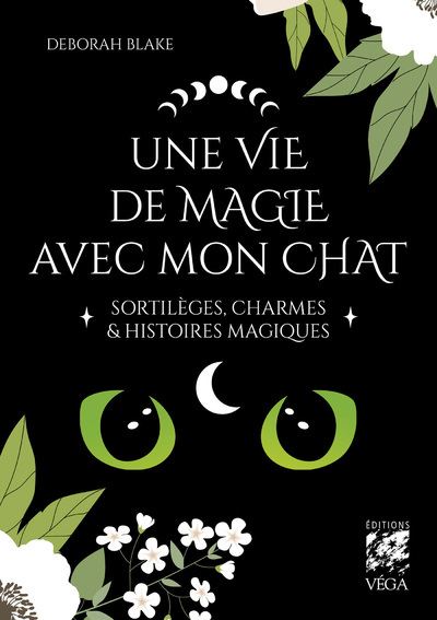 Une vie de magie avec mon chat - Sortilèges, charmes & histoires magiques - Deborah Blake - Vega Eds - broché - Essai