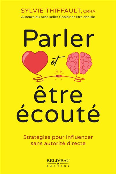 Parler et être écouté - Stratégies pour influencer sans autorité directe - Sylvie Thiffault - broché