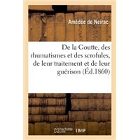 De la Goutte, des rhumatismes et des scrofules, de leur traitement et de leur guérison