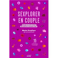 Sexplorer en couple : 50 pages de conseils pratiques pour préserver et renouveler le désir