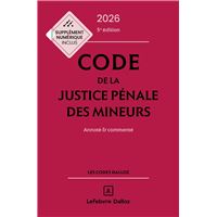 Code de la justice pénale des mineurs 2026, annoté et commenté