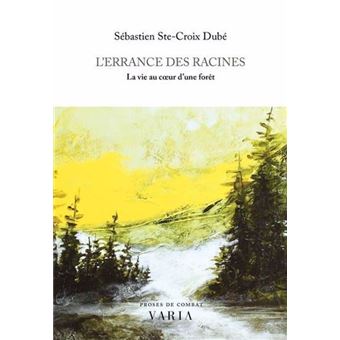 L'errance des racines. la vie au coeur d'une foret - 1
