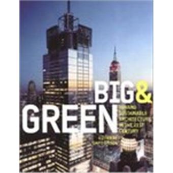 Big & GreenToward Sustainable Architecture in the 21st Century /anglais