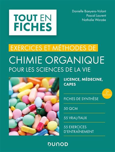 Exercices et méthodes de chimie organique pour les sciences de la vie - 2e éd. - Danielle Baeyens-Volant, Pascal Laurent, Nathalie Warzée (2024)