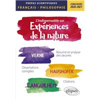 L'indispensable sur les expériences de la nature. Epreuves de français et philosophie. Prépas scientifiques