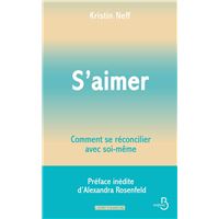 S'aimer - Comment se réconcilier avec soi- même