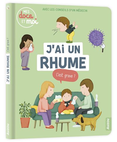 Mes docs et moi - J'ai un rhume c'est grave ? - Sophie Blitman - Auzou Philippe Eds - cartonné - Document jeunesse
