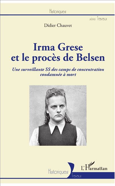 Irma Grese Et Le Procès De Belsen Une Surveillante Ss Des Camps De Concentration Condamnée à 5533