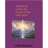 Operating Under The Power Of The Holy Spirit