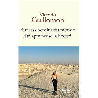 Sur les chemins du monde j'ai apprivoisé la liberté - 1