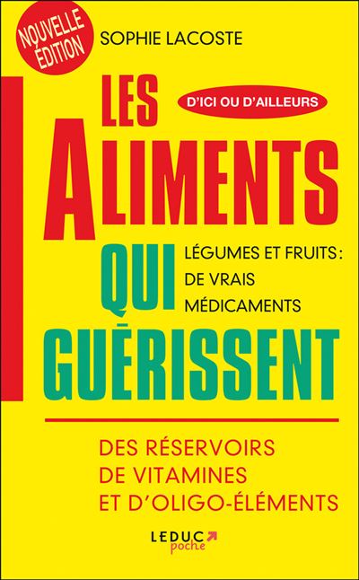 Les aliments qui guérissent Légumes et fruits : de vrais médicaments. Des réservoirs de vitamines.... - Sophie Lacoste - Leduc S. - Poche - Guide
