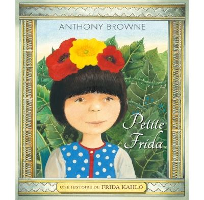 Petite frida - une histoire de frida kahlo - Anthony Browne - cartonné