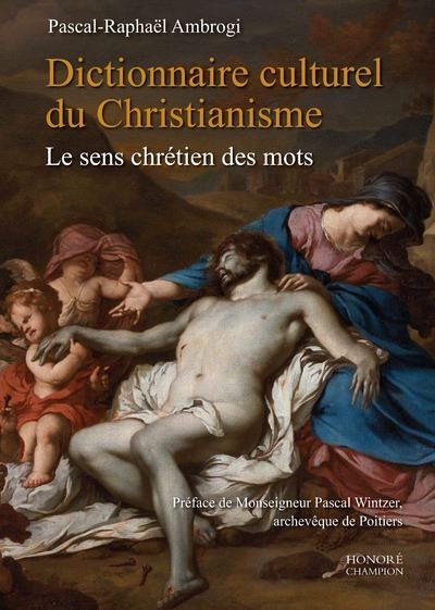 Dictionnaire culturel du christianisme - Le sens chrétien des mots