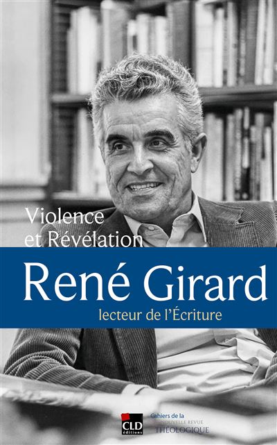 Violence et Révélation. René Girard, lecteur de l'écriture. - Felix Resch - Cld - broché - Etude