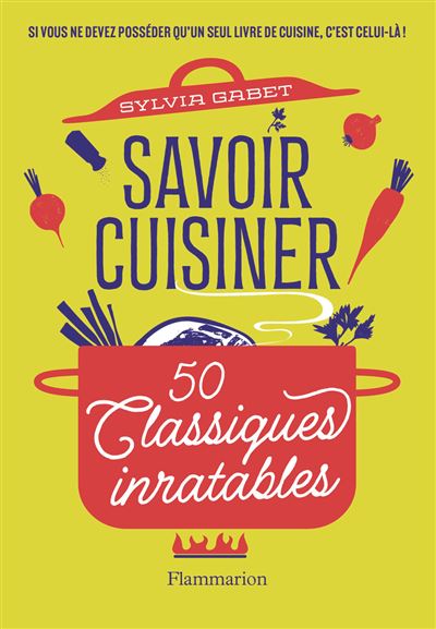 Savoir cuisiner : 50 Classiques inratables - Sylvia Gabet (2024)