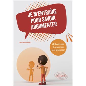 Je m'entraîne pour savoir argumenter