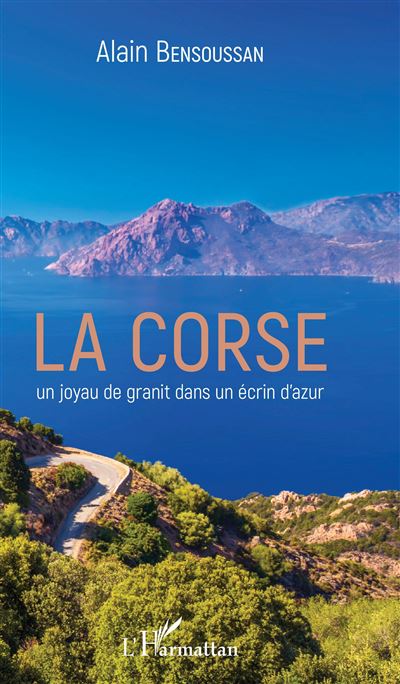 La Corse un joyau de granit dans un écrin d'azur - Alain Bensoussan - broché 