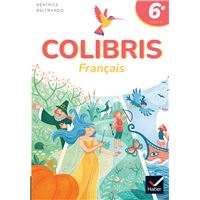 Colibris 6e - Français - Ed. 2025 - Livre élève