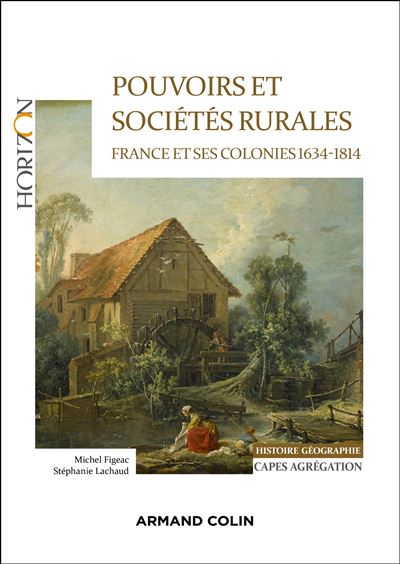 Pouvoirs et sociétés rurales : France et ses colonies 1634-1814 - Michel Figeac, Stéphanie Lachaud (...