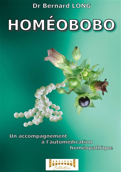 Homéobobo Guide pratique pour une automédication maîtrisée - Docteur Bernard Long - Sudarenes - broché - Guide