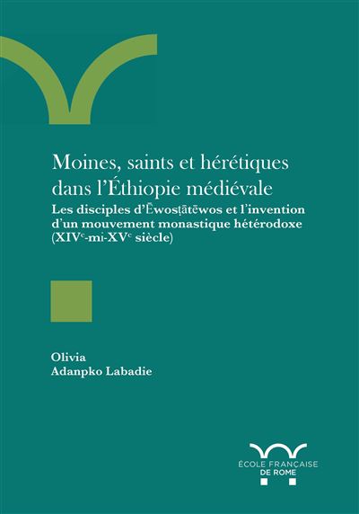 Moines, saints et heretiques dans l’Ethiopie medievale