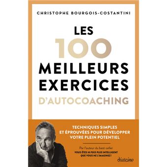 Les 100 meilleurs exercices d'autocoaching : techniques de champi Par Chris  Costantini, Psychologie, Croissance personnelle, Librairie L'Intrigue