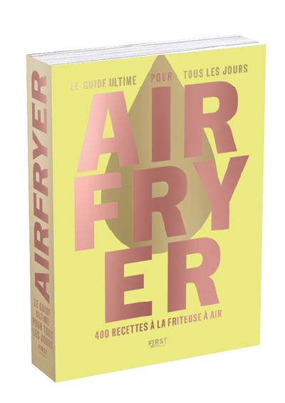 Couverture de Airfryer - le guide ultime pour tous les jours - 400 recettes à la friteuse à air (Ninja crispy, Moulinex easy fry, Philips air fryer...): beau livre ... - belles photographies - simple et gourmand