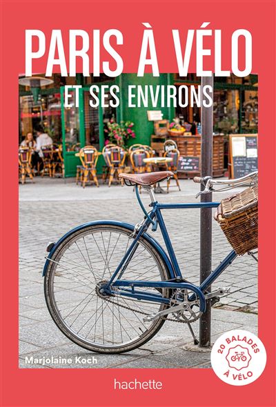 Paris à vélo et environs, 20 balades à vélo