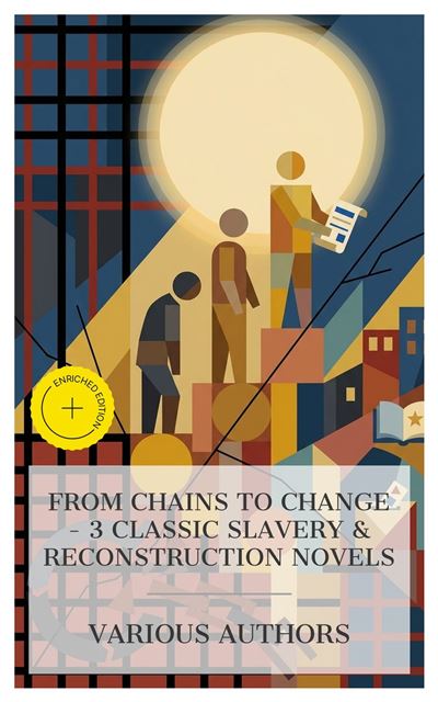 From Chains to Change – 3 Classic Slavery & Reconstruction Novels ...