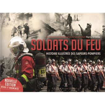 Soldats du feu histoire illustree des sapeurs-pompiers - 1