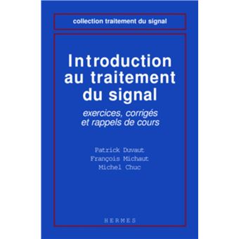 Introduction au traitement du signal : exercices, corrigés et rappels de cours