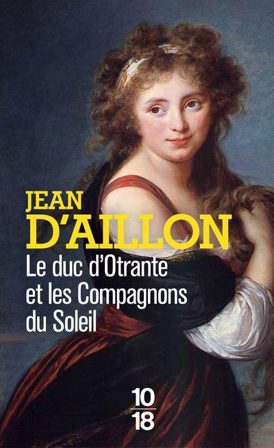 Le Duc d'Otrante et les compagnons du soleil - Jean D'Aillon - 10/18 - Poche - Roman - 10 18