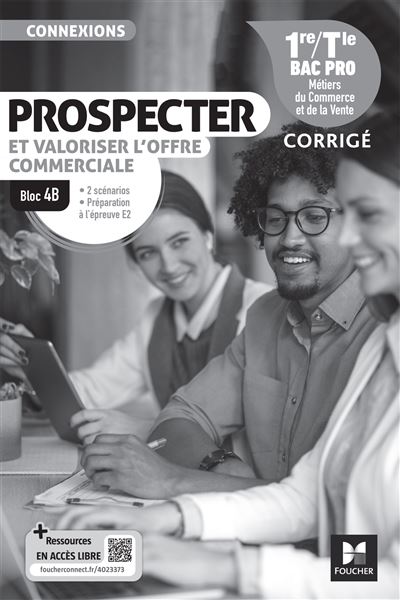 Connexions - PROSPECTER et valoriser l'offre commerciale Bloc 4B - 1re-Tle Bac Pro - Ed 2024 corrigé Livre du professeur, Edition 2024 - Ingrid Albot - Foucher - broché - Scolaire / Universitaire