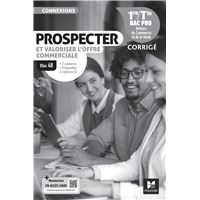 Connexions - PROSPECTER et valoriser l'offre commerciale Bloc 4B - 1re-Tle Bac Pro - Ed 2024 corrigé