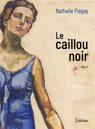Le caillou noir Récit - Nathalie Piégay - Rocher Eds Du - broché - Récit